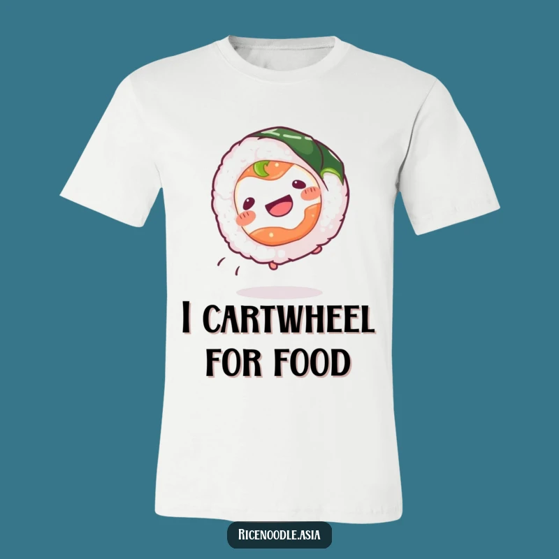 Funny Sushi Roll T-Shirt: Wiggling Cartwheeling Foodie, Great Funny Gift Idea